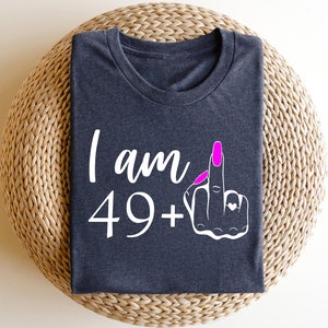 50th Birthday Shirts I Am Plus TShirt, I Am 49 Middle Finger, 50th Birthday Party, I Am 49 Middle Finger, 50th Birthday Shirts