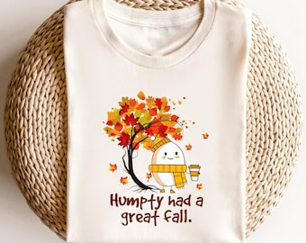Fall Shirts Pumpkin TShirt ,Humpty Dumpty Had A Great Fall, Fall Graphic Tee, Humpty Dumpty Had A Great Fall, Fall Shirts