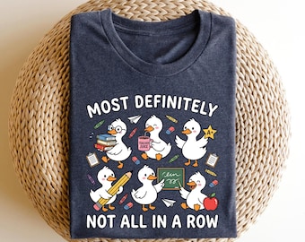 Ducks In a Row Back to School Shirt, Back to School Shirt, Silly Goose Teacher Shirt, Funny Goose Shirt, Goose Gift Shirt