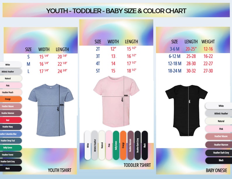 May include: A size and color chart for youth, toddler, and baby clothing. The chart includes measurements in inches for youth t-shirts, toddler t-shirts, and baby onesies. Color swatches are displayed, including white, pink, orange, and black.