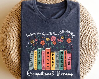 Occupational Therapy Shirts OT TShirt, Helping You Grow Your Own Way, Therapist, Helping You Grow Your Own Way, Occupational Therapy Shirts