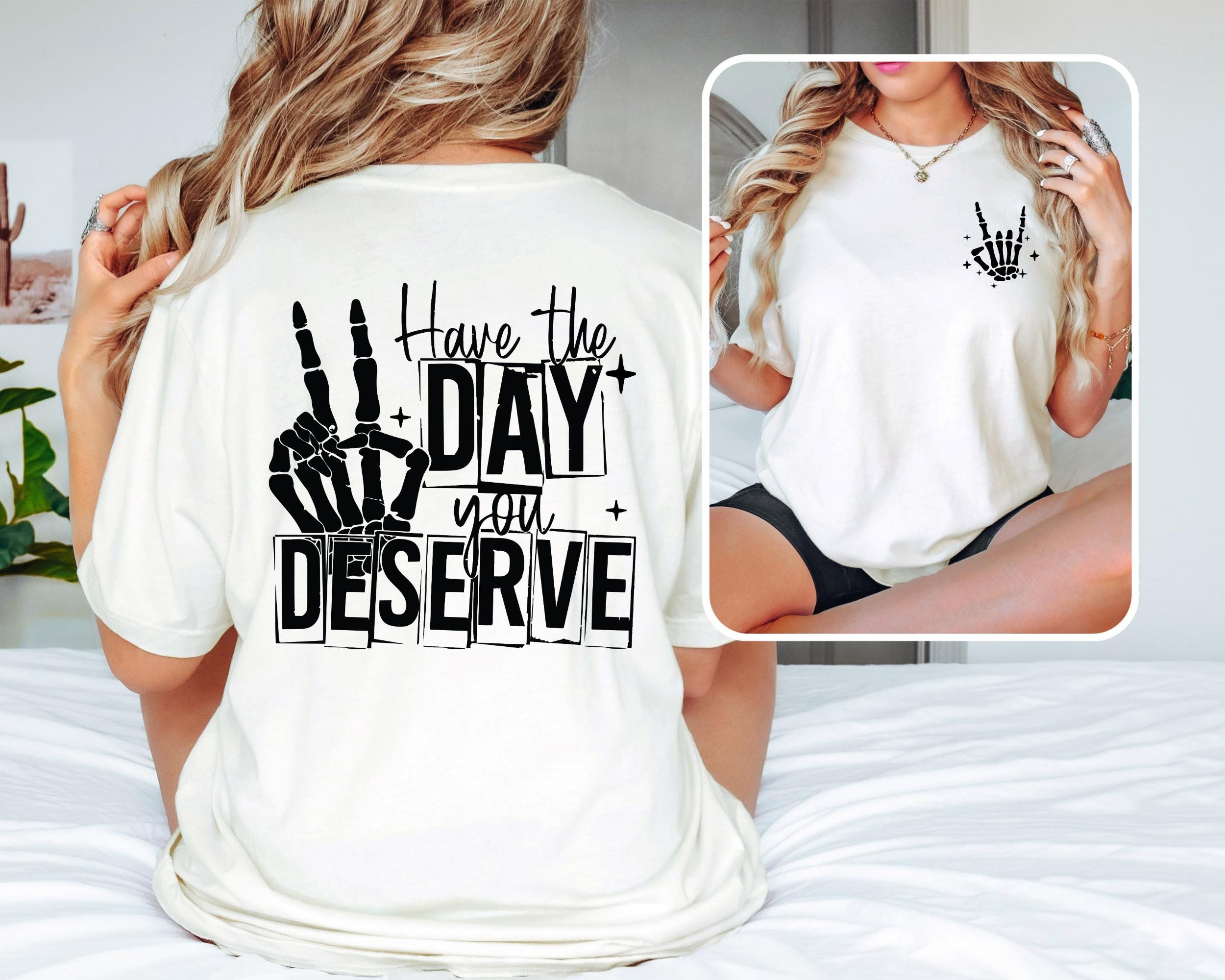 Retro Funny Have The Day You Deserve Inspirational Motivational Skeleton Kindness Graphic TShirt for Women