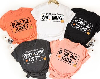 Funny Thanksgiving Shirts, Family Thanksgiving Shirts, Thanksgiving Party Shirts, Most Likely to, Thanksgiving ,Matching Thanksgiving Shirts
