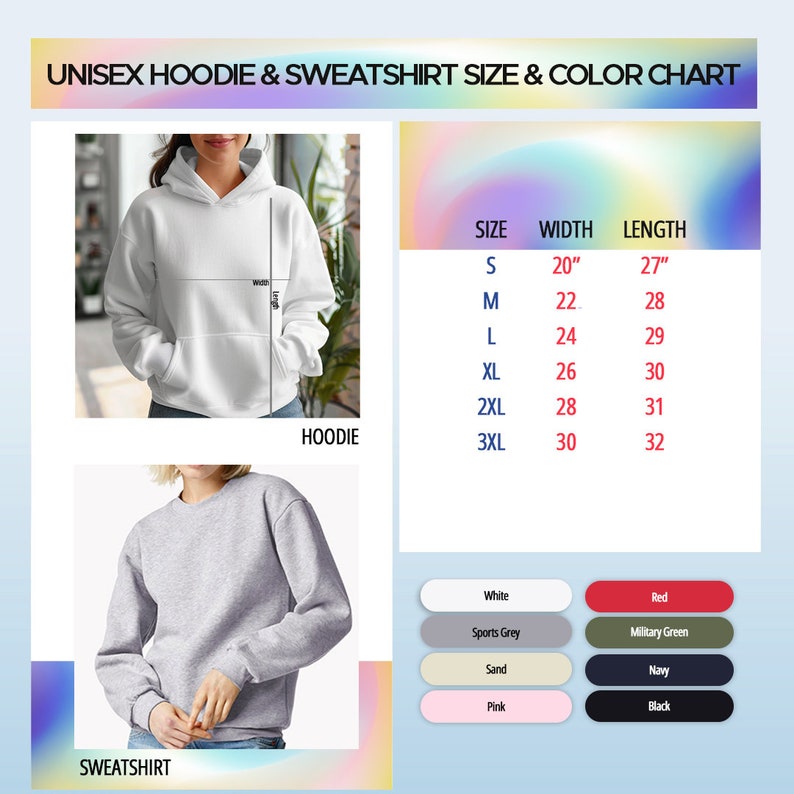 May include: A size and color chart for unisex hoodies and sweatshirts. The chart includes size, width, and length measurements in inches. Color options include white, sports grey, sand, pink, red, military green, navy, and black. The image also shows a white hoodie and a grey sweatshirt.