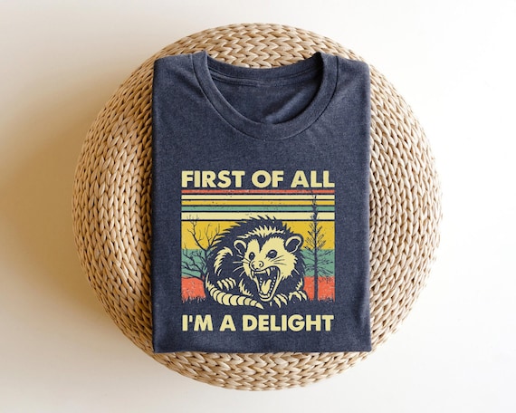 Funny Opossum Shirts Angry Opossum TShirt, First Of All I'm A Delight, Opossum Lover, First Of All I'm A Delight, Funny Opossum Shirts