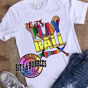 Lets play ball, softball, bat, serape, Png, digital, download, sublimation, shirt, design