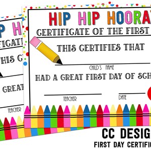 May include: A printable certificate with a colourful design and the text "Hip Hip Hooray Certificate of the First Day" and "This certifies that [Child's Name] had a great first day of school".