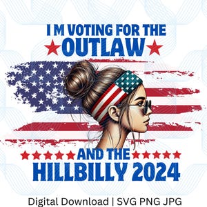 May include: A digital download design featuring a woman with a red, white, and blue bandana and sunglasses, with the text "I'm voting for the Outlaw and the Hillbilly 2024" in red, white, and blue.