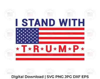 Je suis avec Trump svg, png, jpg, eps, dxf Patriotic Downloadable Digital Design pour T-shirts, tasses, autocollants et plus encore