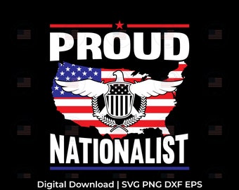 Proud Nationalist svg, png, jpg, eps, dxf Patriotic Downloadable Digital Design for T-Shirts, Mugs, Stickers, and More