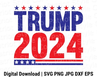 Trump 2024 svg, png, jpg, eps, dxf Conception numérique téléchargeable patriotique pour T-shirts, tasses, autocollants, etc.