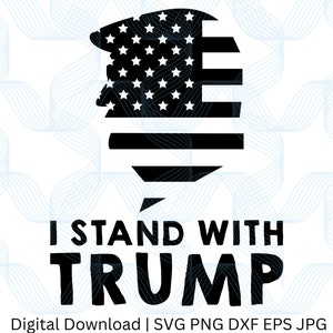 I Stand with Trump svg, png, jpg, eps, dxf Patriot Digital Download Graphic for T-Shirts, Mugs, Stickers, and More