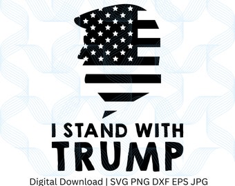 I Stand with Trump svg, png, jpg, eps, dxf patriote téléchargement numérique graphique pour t-shirts, tasses, autocollants et plus