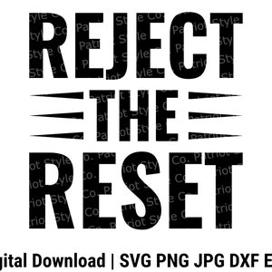 Reject the Reset svg, png, jpg, eps, dxf Patriotic Downloadable Digital Design for T-Shirts, Mugs, Stickers, and More