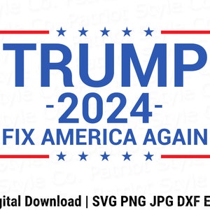 Trump 2024 | Fix America Again svg, png, jpg, eps, dxf Patriotic Downloadable Digital Design for T-Shirts, Mugs, Stickers, and More