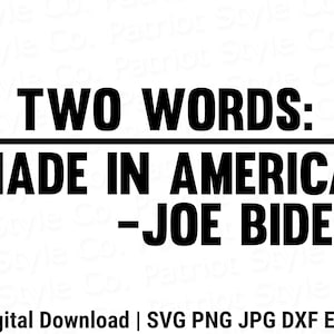 Twee woorden: Made in America - Joe Biden svg, png, jpg, eps, dxf Patriottisch downloadbaar digitaal ontwerp voor T-shirts, mokken, stickers en meer
