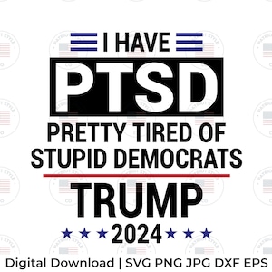 Tengo trastorno de estrés postraumático bastante cansado de demócratas estúpidos svg, png, jpg, eps, dxf Diseño digital patriótico descargable para camisetas, tazas, pegatinas