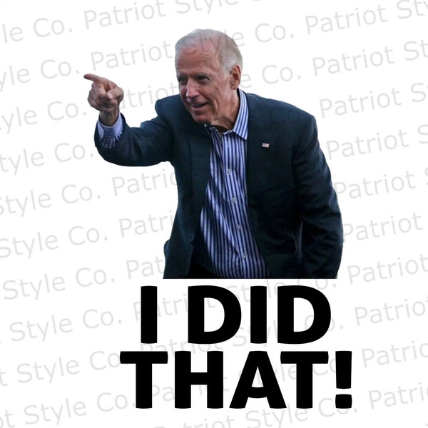 Joe Biden I Did That SVG,I Did That, SVG, Cut File, SVG, Eps, Png, Cricut, Silhouette, Cutfile, Instant Dow svg, eps, png, digital