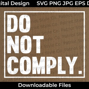 DO NOT COMPLY. svg, png, jpg, eps, dxf Patriotic Downloadable Digital Design for T-Shirts, Mugs, Stickers, and More
