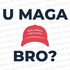 U MAGA Bro? svg, png, jpg, eps, dxf Patriotic Downloadable Digital Design for T-Shirts, Mugs, Stickers, and More