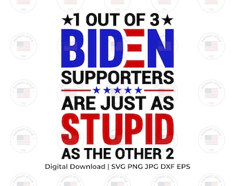 Supports de Biden sur 3 Stupid svg, png, jpg, eps, dxf Design numérique patriotique téléchargeable pour t-shirts, tasses, autocollants et plus