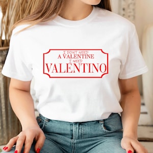 I don't need a valentine t-shirt, Fashion Lover, Luxury Shirt, Gift for fashion lover, Gift for her, personalized gift, Unisex T-shirt