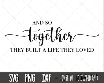 And so together they built a life they loved svg, wedding svg, wedding clipart svg, valentine svg, engagement cricut silhouette svg cut file