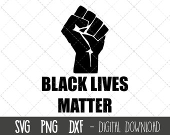 Black Lives Matter svg, Black Fist svg, Black Lives Matter clipart, Black Lives Matter png, dxf, cricut silhouette svg fichiers de coupe