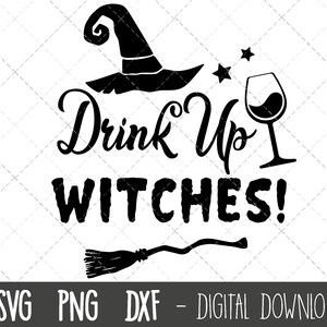 May include: Black and white graphic design with a witch's hat, a wine glass, a broom, and the text "Drink Up Witches!"
