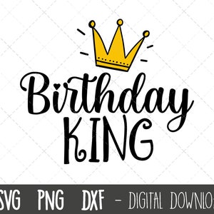 Birthday King SVG, Birthday boy svg, Birthday svg, Birthday cut file, Crown svg, king png, king clipart, King Cricut Silhouette cut file