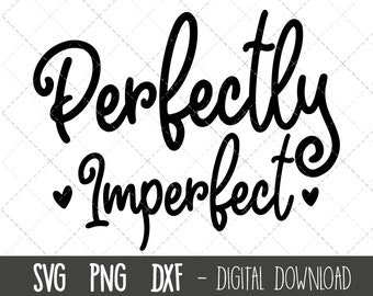 Perfectly Imperfect svg, mom svg, mom life svg, mom clipart, mama svg, mama png, dxf, mom tshirt print cricut silhouette svg cut files