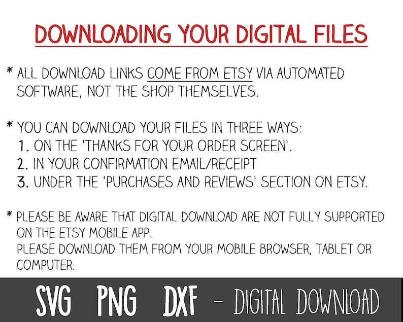 May include: Text on a white background explaining how to download digital files from Etsy. The text includes the words 'DOWNLOADING YOUR DIGITAL FILES', 'SVG', 'PNG', 'DXF', and 'DIGITAL DOWNLOAD'.