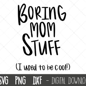 Boring Mom Stuff svg, bag svg, tote bag svg, mother svg, funny mom bag svg, mom svg, mama svg, mother&#39;s day svg, cool mom svg, cut svg file
