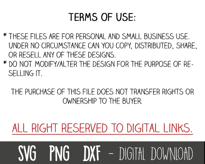 Puede incluir: Texto sobre un fondo blanco con texto negro que describe los t&eacute;rminos de uso para archivos digitales. El texto establece que estos archivos son para uso personal y comercial a peque&ntilde;a escala &uacute;nicamente. El texto tambi&eacute;n establece que los archivos no se pueden copiar, distribuir, compartir o revender. El texto tambi&eacute;n establece que el dise&ntilde;o no se puede modificar o alterar con el prop&oacute;sito de revender. El texto tambi&eacute;n establece que la compra del archivo no transfiere derechos o propiedad al comprador. El texto tambi&eacute;n establece que todos los derechos est&aacute;n reservados a Digital Links. El texto tambi&eacute;n establece que los archivos son una descarga digital. El texto tambi&eacute;n incluye los tipos de archivos SVG, PNG y DXF.