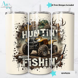 May include: A white tumbler with a design of a quad bike, a deer, a shotgun, and the words "Huntin' Muddin' Fishin'".