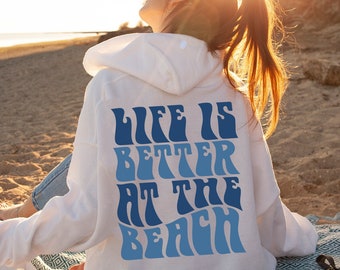 Life Is Better At The Beach, Hoodies And Sweatshirts, Aesthetic Hoodie, Trendy Hoodie, Pinterest Hoodie, Words On Back Hoodie, Beach Hoodie