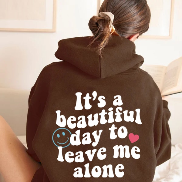 It es A Beautiful Day To Leave Me Alone Hoodie, Für Frau Ästhetik, Hoody, Trendy Sweatshirt, Süßer Hoody, Worte auf der Rückseite Hoodie