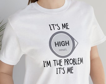 High I'm the Problem Unisex Tee, Type 1 Diabetes Shirt, Funny T-shirt for Diabetes Awareness, Tshirt Gift for Diabetic, Anti-Hero shirt