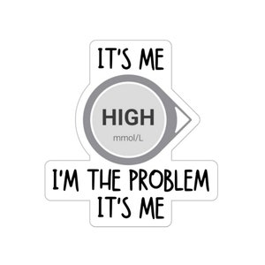 High I'm the Problem 3"x3" Die-Cut Sticker, Type 1 Diabetic, Dexcom Funny Sticker, Diabetes Awareness, Anti-hero, CGM, High Blood Sugar