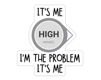 High I'm the Problem 3"x3" Die-Cut Sticker, Type 1 Diabetic, Dexcom Funny Sticker, Diabetes Awareness, Anti-hero, CGM, High Blood Sugar