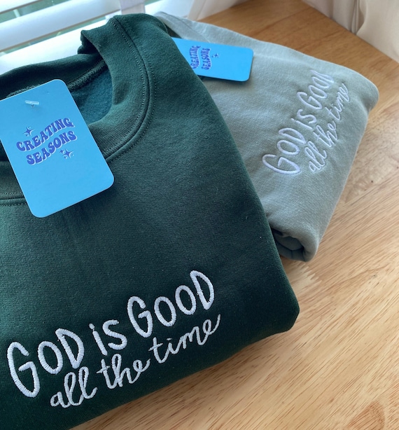 God is Good Embroidered Sweatshirt Trendy Sweater Sage Green Crewneck God is Good Sweatshirt God is Good All the Time faith Sweater Etsy