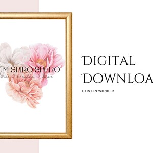 May include: A gold-framed art print with a watercolour floral design in pink, peach, and white. The artwork includes the Latin phrase "Dum Spiro Spero" and the words "While I breathe, I hope." The words "Digital Download" and "Exist in Wonder" are also displayed.