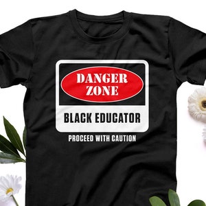 Black Educator Shirt, Funny Teacher Shirt, Danger Zone Shirt, Friend Teacher Gift, Black Teacher Gift, Best Black Teacher, Teacher Gift Tee