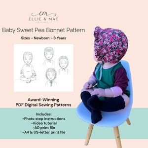 May include: A digital sewing pattern for a baby bonnet, called the "Baby Sweet Pea Bonnet Pattern". The pattern includes photo step instructions, a video tutorial, and printable files in A0, A4, and US-letter sizes. The pattern is available for sizes newborn to 8 years.