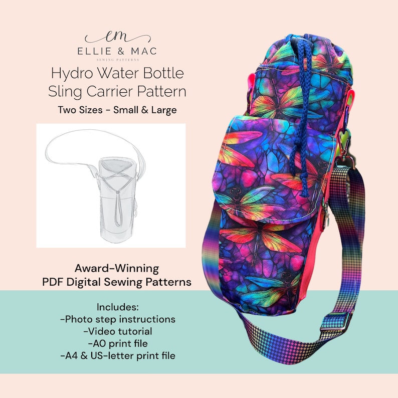 May include: A colorful hydro water bottle sling carrier pattern with a dragonfly design. The pattern includes photo step instructions, a video tutorial, and print files for A0, A4, and US-letter sizes. The text says "Two Sizes - Small & Large".