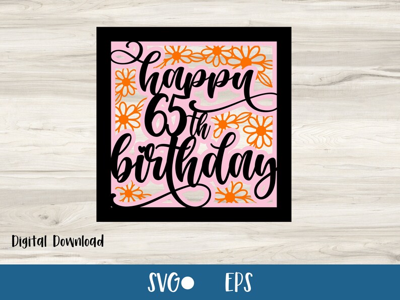 Happy 65th Birthday Card Daisies SVG | Birthday Celebrations | Layered ...