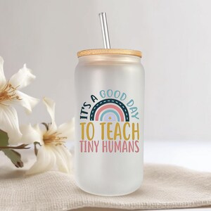 It&#39;s a good day to teach tiny humans, Teacher Tumbler, Rainbow, Pretty, 16oz Libbey Can, Colorful, Glass, Teacher Gift, Teacher Appreciation