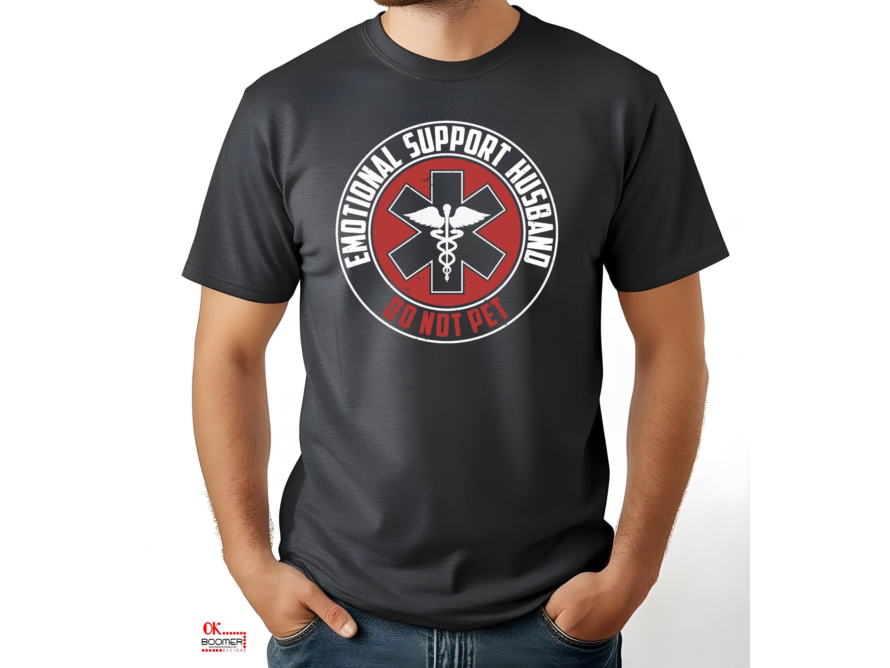 Emotional Support Husband - Do Not Pet | Funny Tshirt | Fathers Day TShirt
