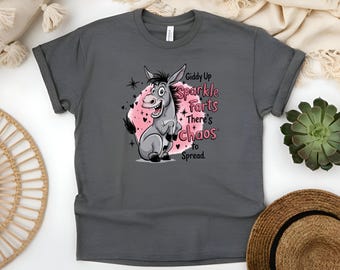 Giddy Up Sparkle Farts. There&#39;s Chaos to Spread | Funny Tshirt | Humor