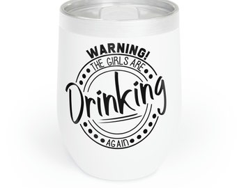 WARNING the Girls Are Drinking Again Premium Silicone Wrapped Engraved ...
